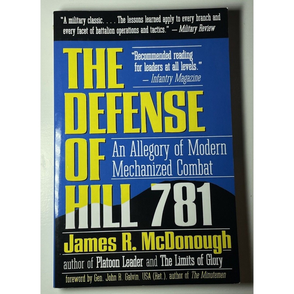 The Defense of Hill 781 : An Allegory of Modern Mechanized Combat - LIKE NEW